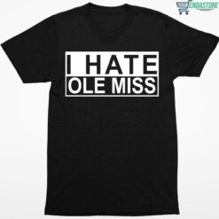 I Hate Ole Miss Shirt 1 1 Home 2