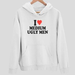 I Love Medium Ugly Men Shirt 2 white I Love Medium Ugly Men Shirt