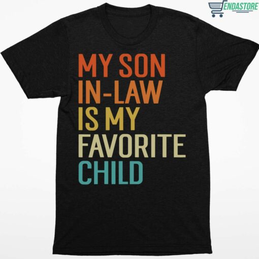 My Son In Law Is My Favorite Child Shirt 1 1 My Son In Law Is My Favorite Child Shirt