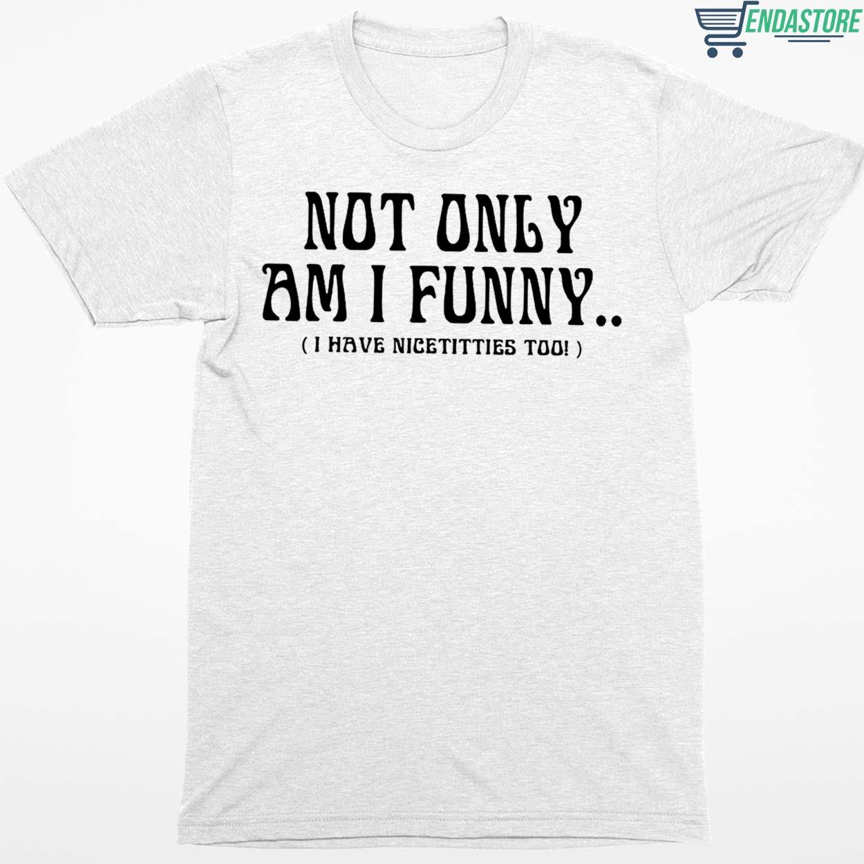 Paige Spiranac Not Only Am I Funny I Have Nicetitties Too Shirt