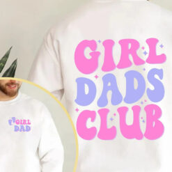 Girl Dads Club Sweatshirt, Front and Back Sweatshirt, Girl Dad Club, Daddy Sweatshirt, Girl Dad, Girl Dad Sweatshirt, Father Daughter Trip