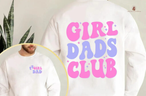 Girl Dads Club Sweatshirt, Front and Back Sweatshirt, Girl Dad Club, Daddy Sweatshirt, Girl Dad, Girl Dad Sweatshirt, Father Daughter Trip