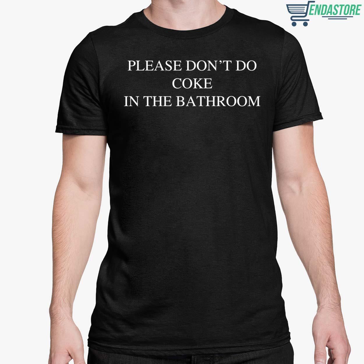 Please Don't Do Coke In The Bathroom Tank Top Shirt