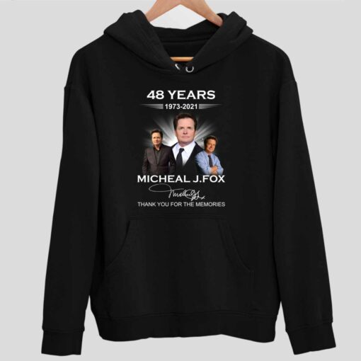 48 Years 1973 2021 Michael J Fox Thank You For The Memories Shirt 2 1 48 Years 1973 2021 Michael J Fox Thank You For The Memories Hoodie