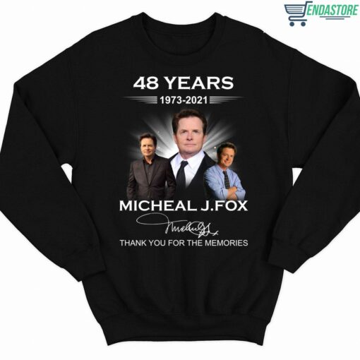 48 Years 1973 2021 Michael J Fox Thank You For The Memories Shirt 3 1 48 Years 1973 2021 Michael J Fox Thank You For The Memories Sweatshirt