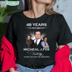 48 Years 1973 2021 Michael J Fox Thank You For The Memories Shirt 6 1 48 Years 1973 2021 Michael J Fox Thank You For The Memories Sweatshirt
