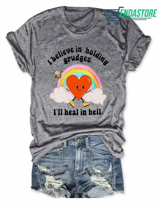 Rainbow Heart I Believe In Holding Grudges I'll Heal In Hell Shirt