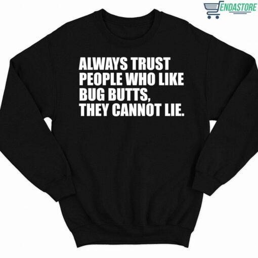 Always Trust People Who Like Big Butts They Cannot Lie Shirt 3 1 Always Trust People Who Like Big Butts They Cannot Lie Hoodie