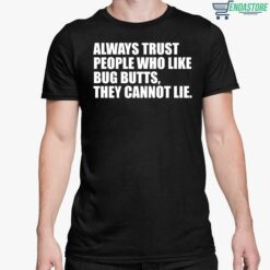 Always Trust People Who Like Big Butts They Cannot Lie Shirt 5 1 Always Trust People Who Like Big Butts They Cannot Lie Hoodie