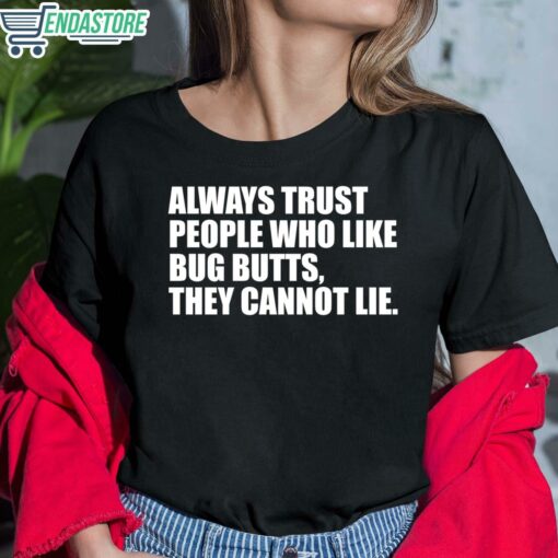 Always Trust People Who Like Big Butts They Cannot Lie Shirt 6 1 Always Trust People Who Like Big Butts They Cannot Lie Hoodie