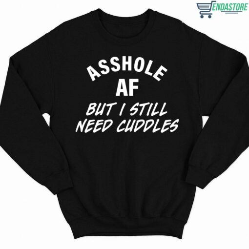 Asshole Af But I Still Need Cuddles Shirt 3 1 A**hole Af But I Still Need Cuddles Hoodie