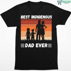 Best Indigenous Dad Ever Shirt 1 1 Best Indigenous Dad Ever Hoodie