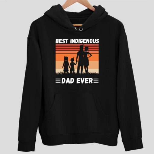 Best Indigenous Dad Ever Shirt 2 1 Best Indigenous Dad Ever Hoodie