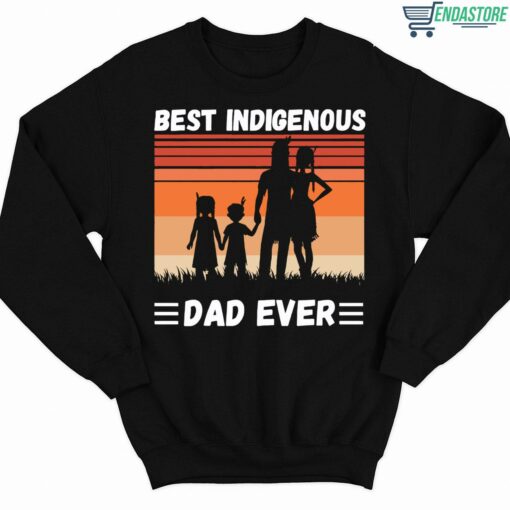 Best Indigenous Dad Ever Shirt 3 1 Best Indigenous Dad Ever Hoodie