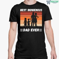Best Indigenous Dad Ever Shirt 5 1 Best Indigenous Dad Ever Shirt