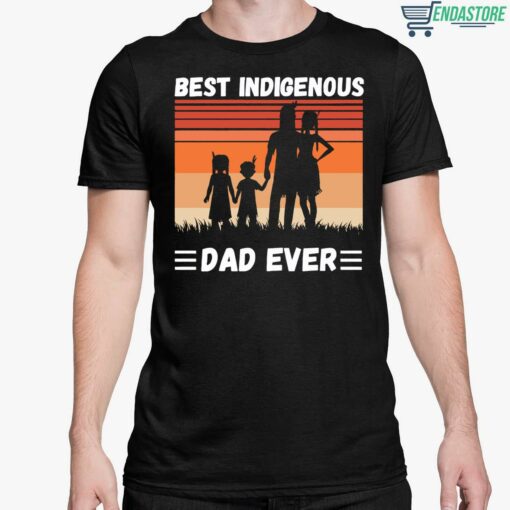 Best Indigenous Dad Ever Shirt 5 1 Best Indigenous Dad Ever Shirt