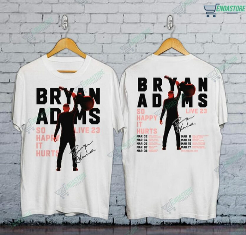 Bryan Adams Tour 2023 So Happy It Hurts Shirt - Endastore.com