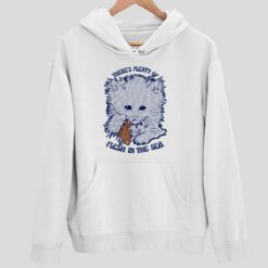 Cat Theres Plenty Of Flesh In The Sea Shirt 2 white Cat There's Plenty Of Flesh In The Sea Sweatshirt