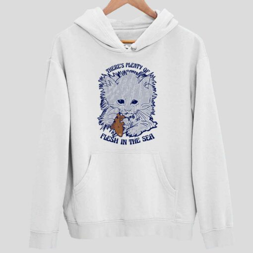 Cat Theres Plenty Of Flesh In The Sea Shirt 2 white Cat There's Plenty Of Flesh In The Sea Hoodie