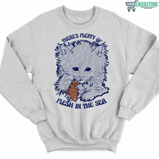 Cat Theres Plenty Of Flesh In The Sea Shirt 3 white Cat There's Plenty Of Flesh In The Sea Sweatshirt