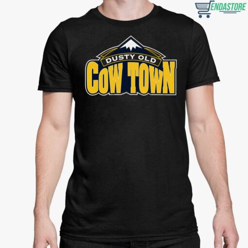 Dusty Old Cow Town Shirt 5 1 Dusty Old Cow Town Hoodie