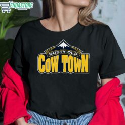 Dusty Old Cow Town Shirt 6 1 Dusty Old Cow Town Hoodie