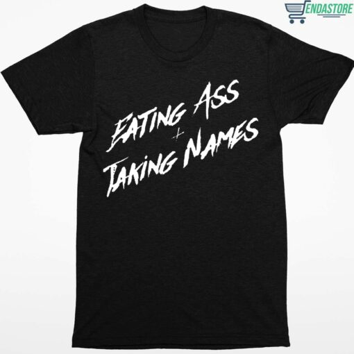 Eating Ass And Taking Names Shirt 1 1 Eating A** And Taking Names Hoodie