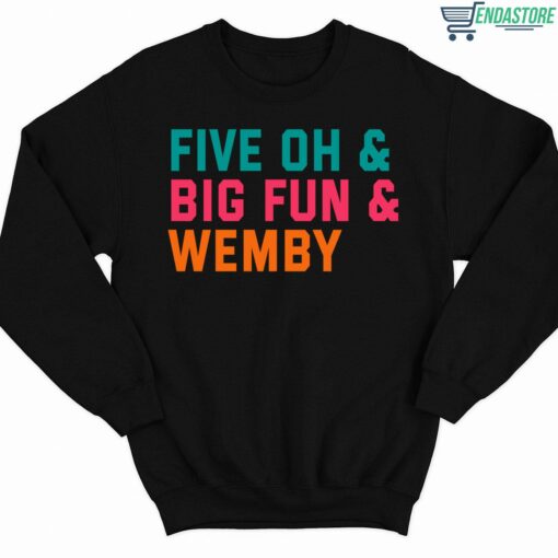 Five Oh And Big Fun And Wemby Shirt 3 1 Five Oh And Big Fun And Wemby Sweatshirt