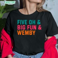 Five Oh And Big Fun And Wemby Shirt 6 1 Five Oh And Big Fun And Wemby Shirt