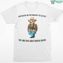 God Grant Me The Serenity To Accept The Vibes That Arent Rootin Tootin Shirt 1 white God Grant Me The Serenity To Accept The Vibes That Aren't Rootin Tootin Sweatshirt