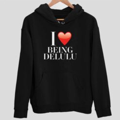 I Love Being Delulu Shirt 2 1 I Love Being Delulu Shirt