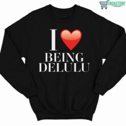 I Love Being Delulu Shirt 3 1 I Love Being Delulu Shirt