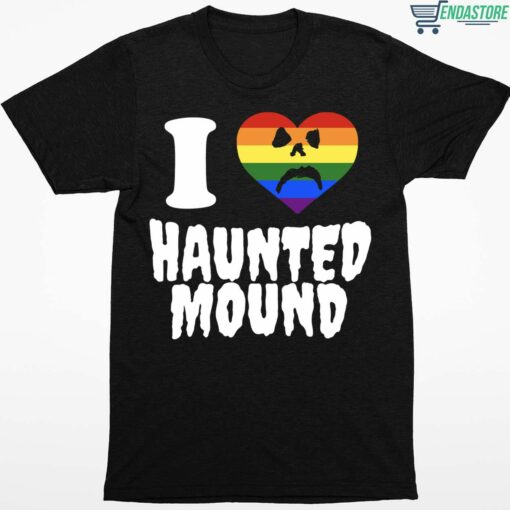 I Love Haunted Mound Shirt 1 1 I Love Haunted Mound Shirt