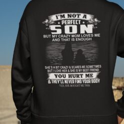 Im Not A Perfect Son But My Crazy Mom Loves Me And That Is Enough Shirt 2 I'm Not A Perfect Son But My Crazy Mom Loves Me And That Is Enough Shirt