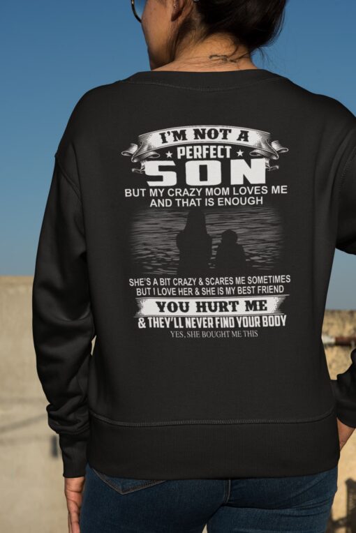 Im Not A Perfect Son But My Crazy Mom Loves Me And That Is Enough Shirt 2 I'm Not A Perfect Son But My Crazy Mom Loves Me And That Is Enough Hoodie