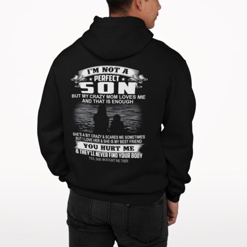 Im Not A Perfect Son But My Crazy Mom Loves Me And That Is Enough Shirt I'm Not A Perfect Son But My Crazy Mom Loves Me And That Is Enough Sweatshirt