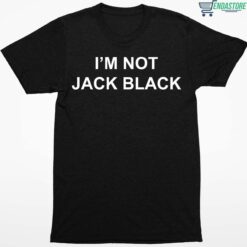 Im Not Jack Black Shirt 1 1 I'm Not Jack Black Hoodie