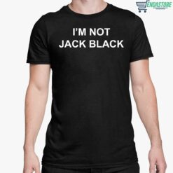 Im Not Jack Black Shirt 5 1 I'm Not Jack Black Hoodie