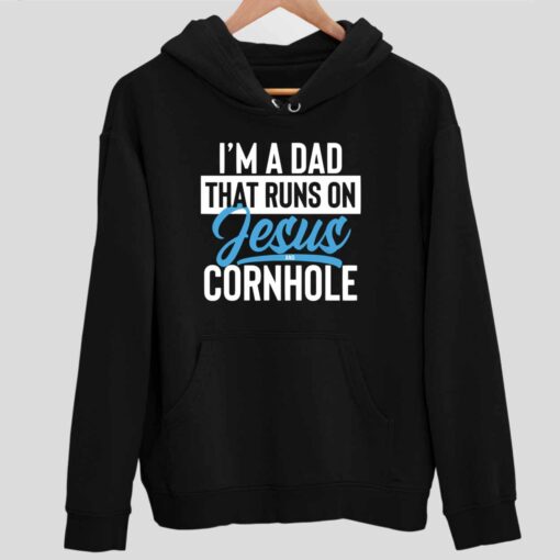 Im a dad that runs on jesus and cornhole 2 1 I'm a dad that runs on jesus and cornhole shirt