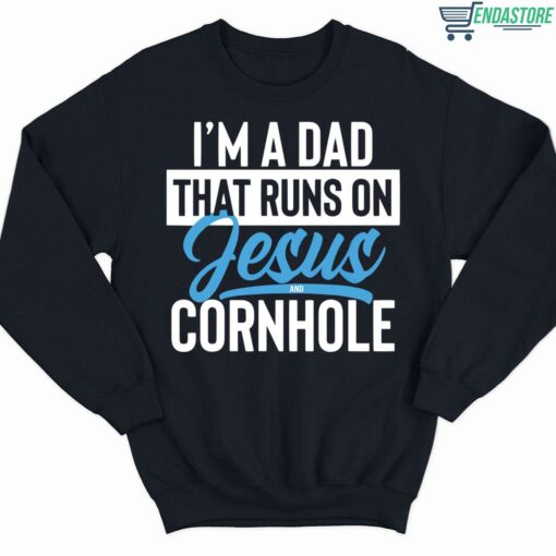Im a dad that runs on jesus and cornhole 3 navy 1 I'm a dad that runs on jesus and cornhole sweatshirt