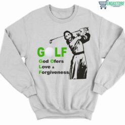 Jesus Golf God Offer Love And Forgiveness Shirt 3 white Jesus Golf God Offer Love And Forgiveness Hoodie