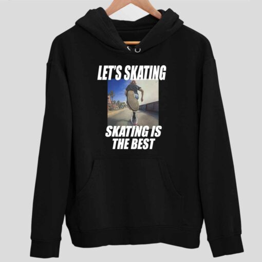 Lets Skating Skating Is The Best Shirt 2 1 Let's Skating Skating Is The Best Hoodie