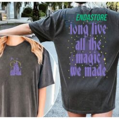 Long Live All The Magic We Made Shirt 2 Long Live All The Magic We Made Shirt