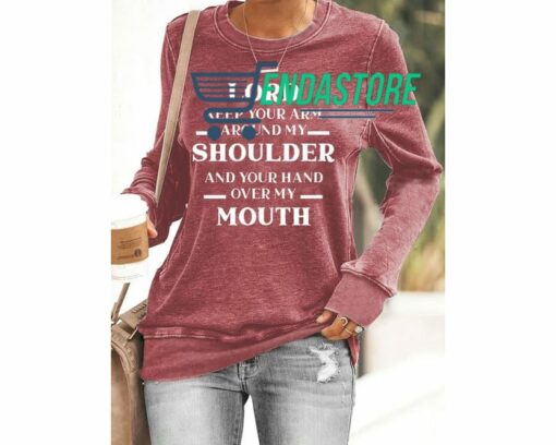 Lord Keep Your Arm Around My Shoulder And Your Hand Over My Mouth Sweatshirt 3 Lord Keep Your Arm Around My Shoulder And Your Hand Over My Mouth Sweatshirt