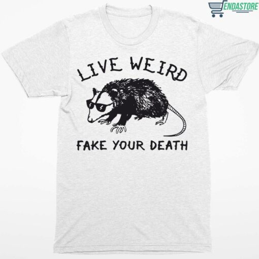 Opossum Live Weird Fake Your Death Shirt 1 white Opossum Live Weird Fake Your Death Sweatshirt