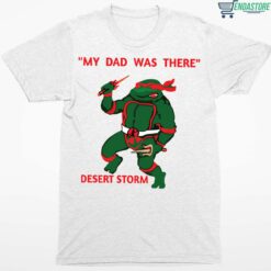 Raphael My Dad was there desert storm shirt 2 Raphael My Dad was there desert storm shirt