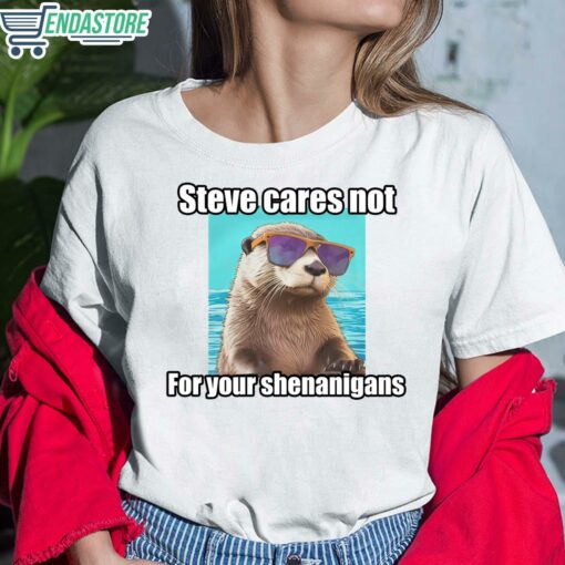 Sea Otter Steve Cares Not For Your Shenanigans Shirt 6 white Sea Otter Steve Cares Not For Your Shenanigans Shirt