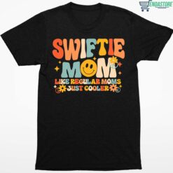 Swiftie Mom Like Regular Moms Just Cooler Shirt 1 1 Swiftie Mom Like Regular Moms Just Cooler Sweatshirt