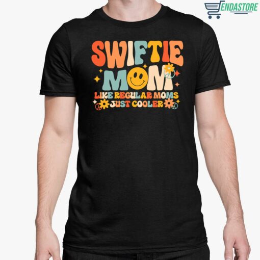 Swiftie Mom Like Regular Moms Just Cooler Shirt 5 1 Swiftie Mom Like Regular Moms Just Cooler Sweatshirt