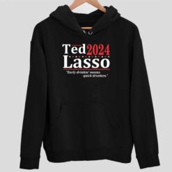 Ted 2024 Lasso Early Drinkin Means Quick Drunken Shirt 2 1 Ted 2024 Lasso Early Drinkin Means Quick Drunken Sweatshirt